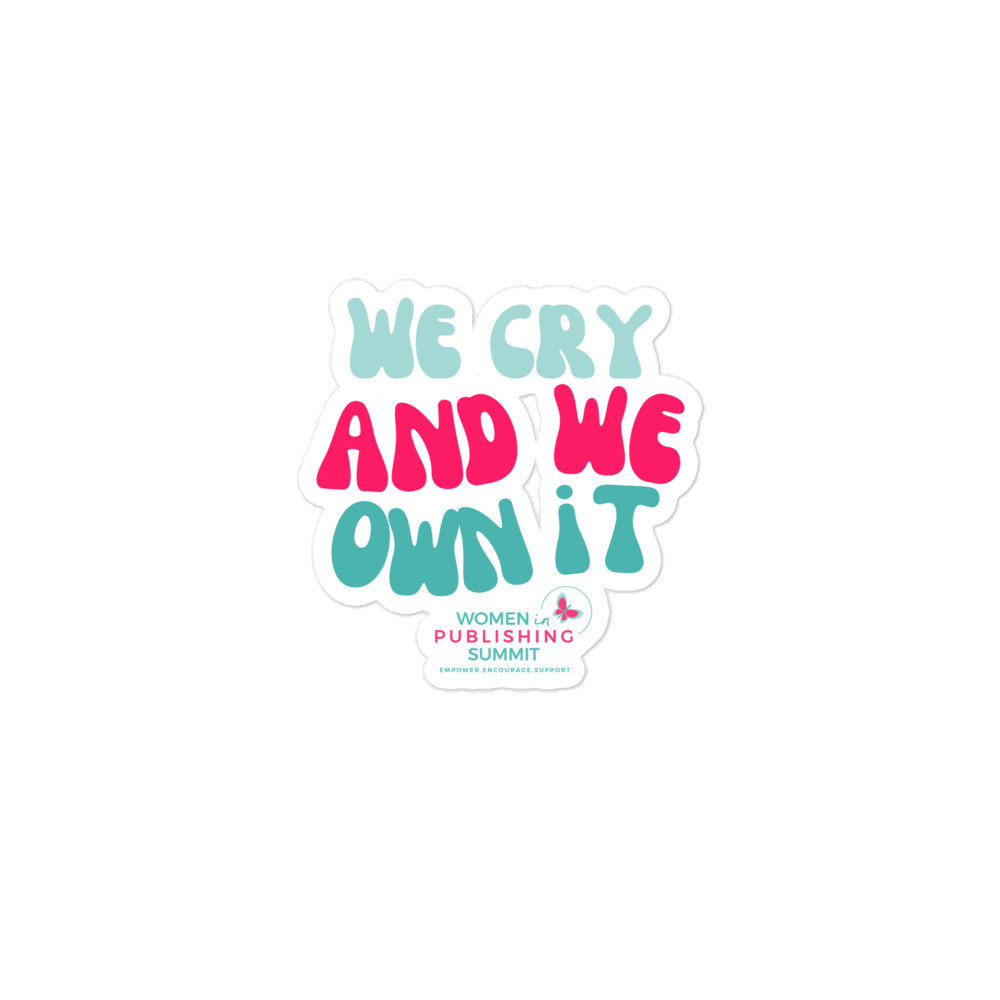 We Cry & We Own It Sticker