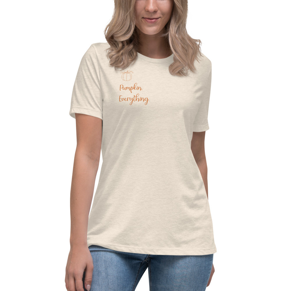 Women's Relaxed T-Shirt - Pumpkin. Everything.