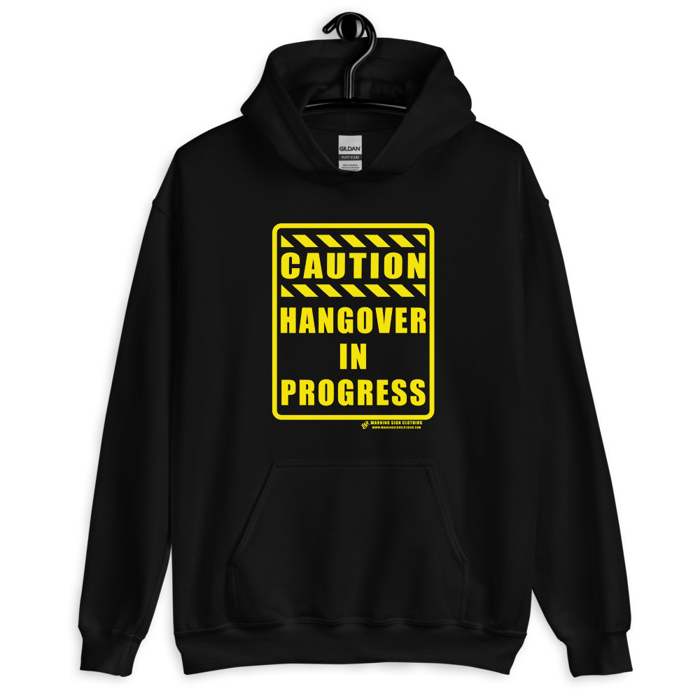 CAUTION - Hangover In Progress - Unisex Hoodie