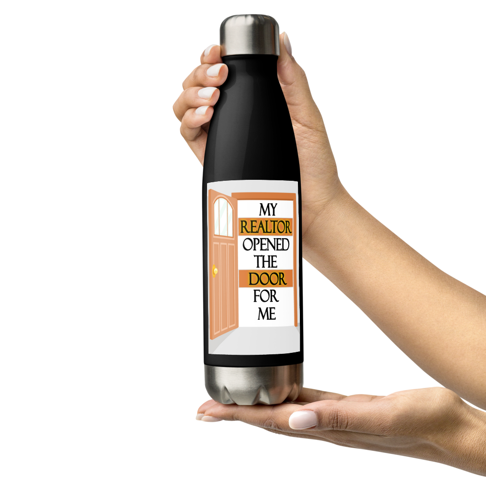 My Realtor Opened the Door for Me - 17 oz. Stainless Steel Water Bottle