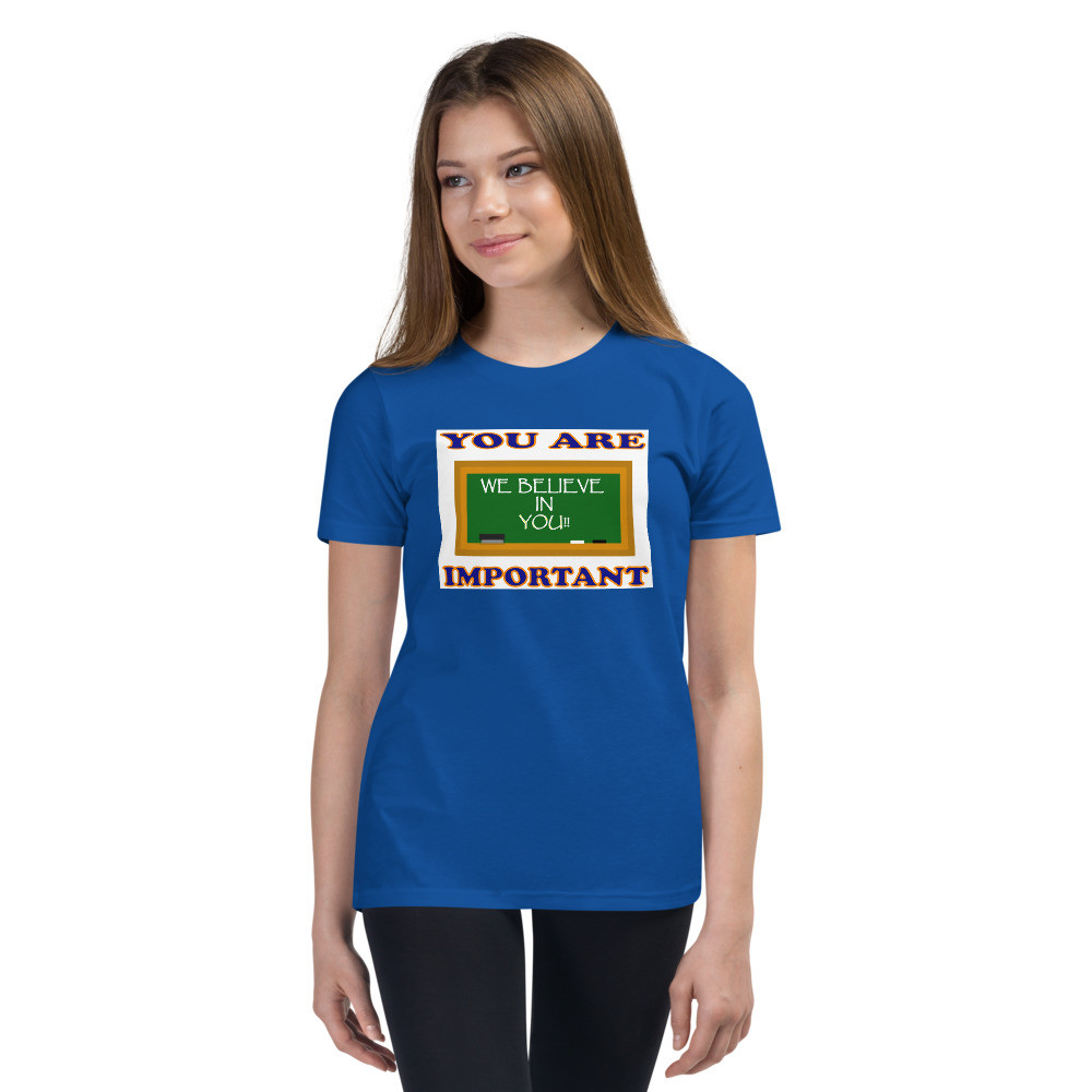 You Are Important - We Believe in You!! - Youth Short Sleeve T-Shirt - For Him and/or For Her
