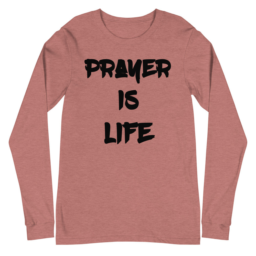 Prayer Is Life Heather Mauve Long Sleeve Tee
