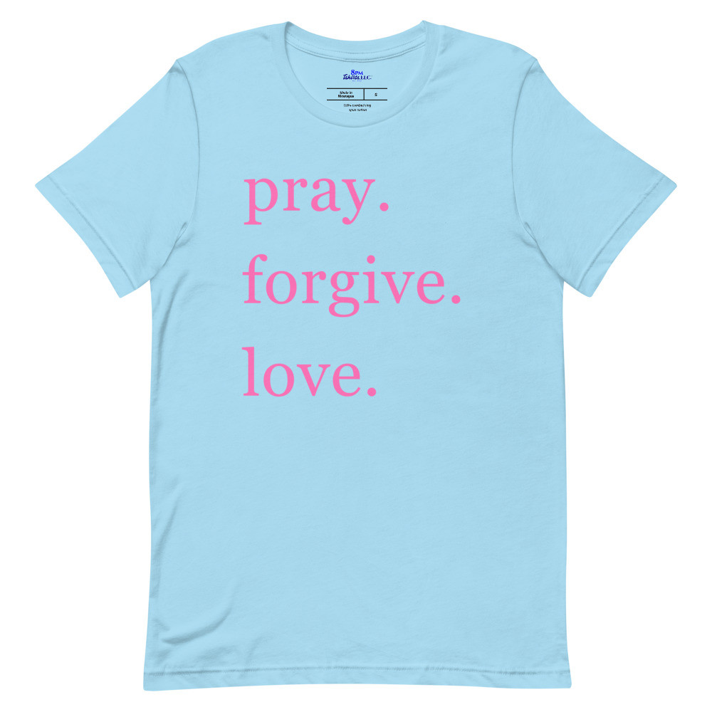 pray. forgive. love. Ocean Blue Short Sleeve Tee