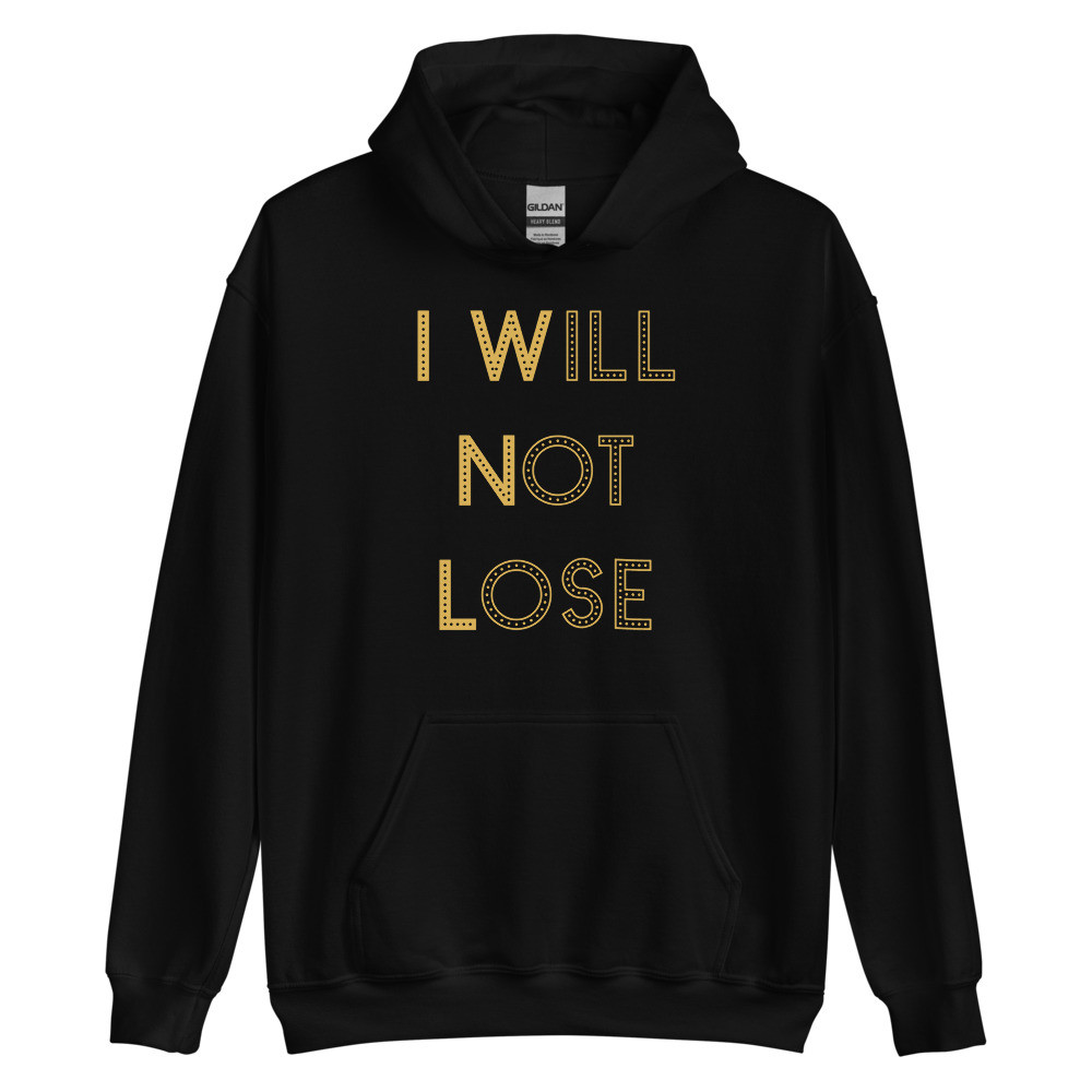 I Will Not Lose Black Hoodie