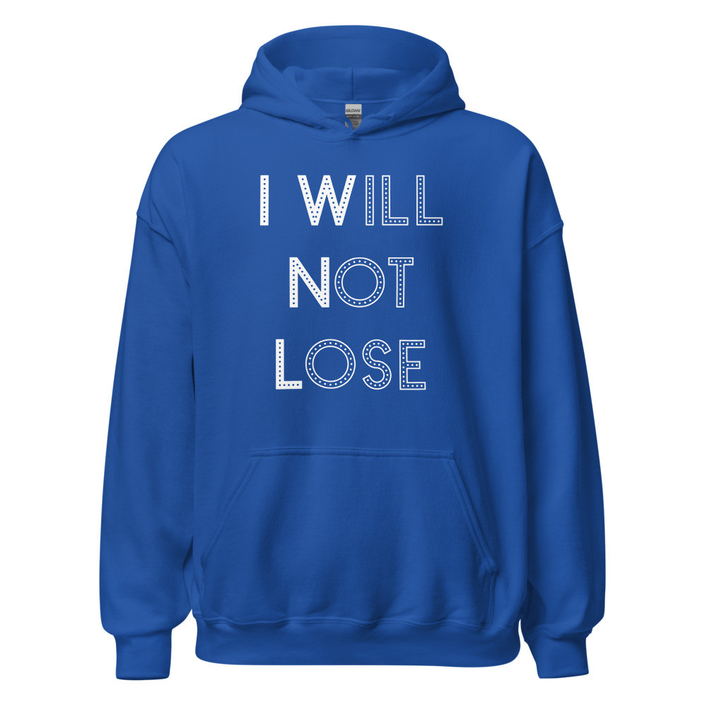 I Will Not Lose Royal Blue Hoodie