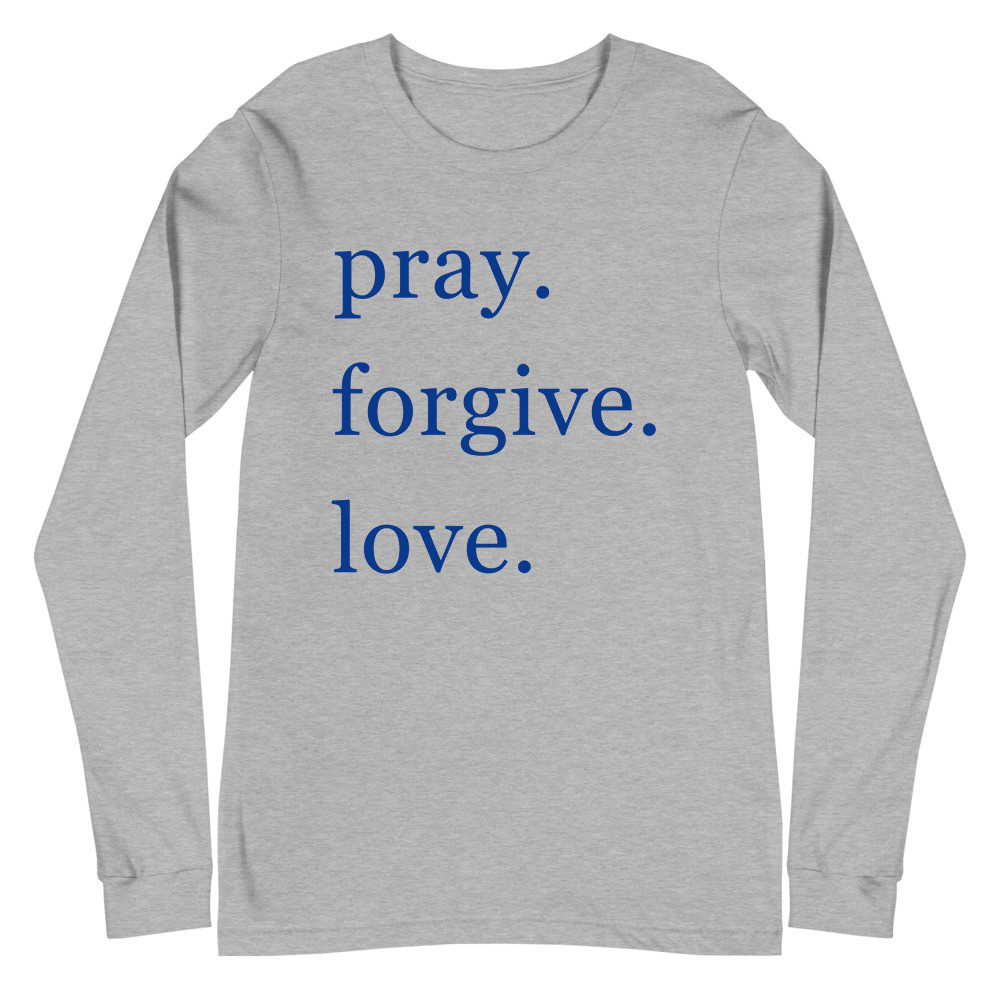 pray. forgive. love. Athletic Heather Long Sleeve Tee