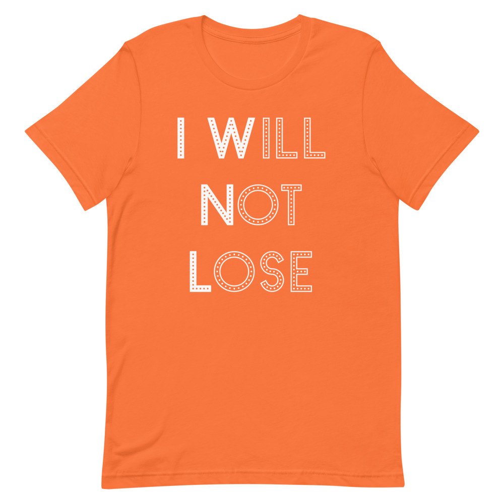 I Will Not Lose Orange Short Sleeve Tee