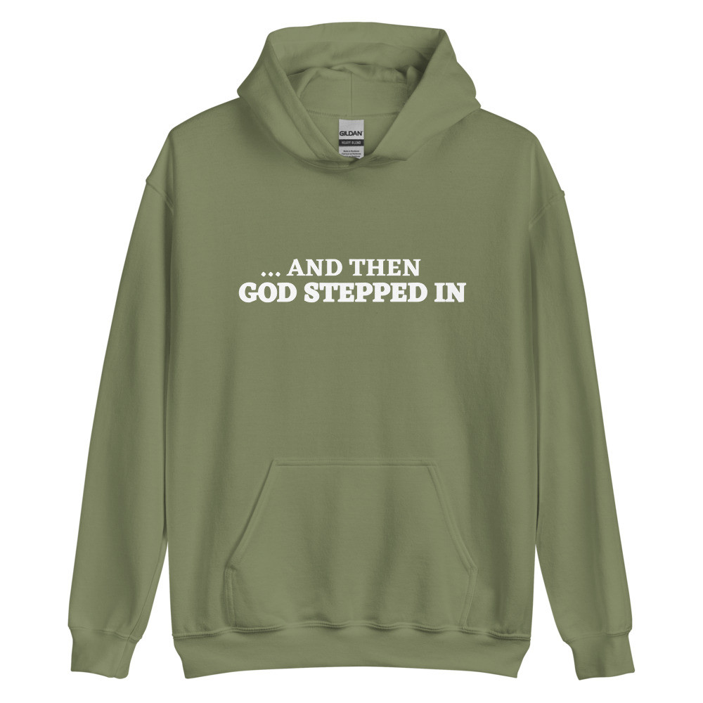 And Then God Stepped In Military Green Hoodie