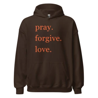 pray. forgive. love. Dark Chocolate Hoodie
