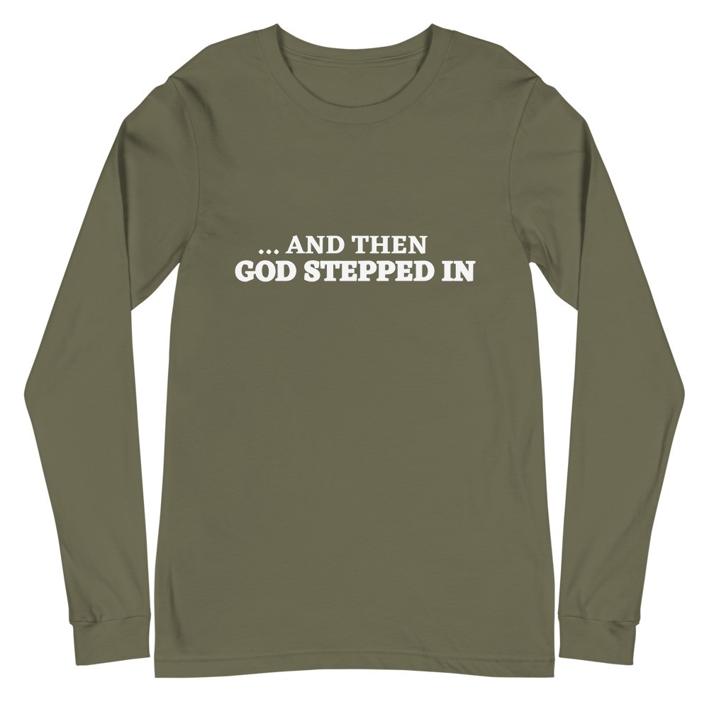 And Then God Stepped In Military Green Long Sleeve Tee