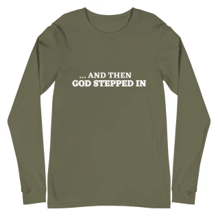 And Then God Stepped In Military Green Long Sleeve Tee