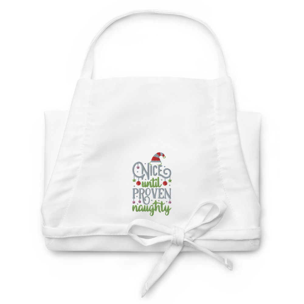 NICE UNTIL PPROVEN NAUGHTY - EMBROIDERED APRON
