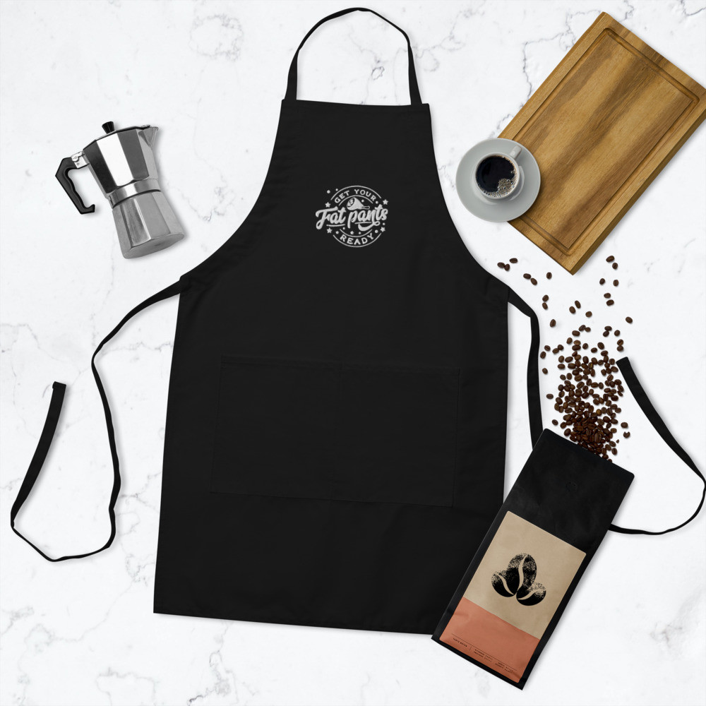 GET YOUR FAT PANTS READY - [EMBROIDERED APRON BLACK]