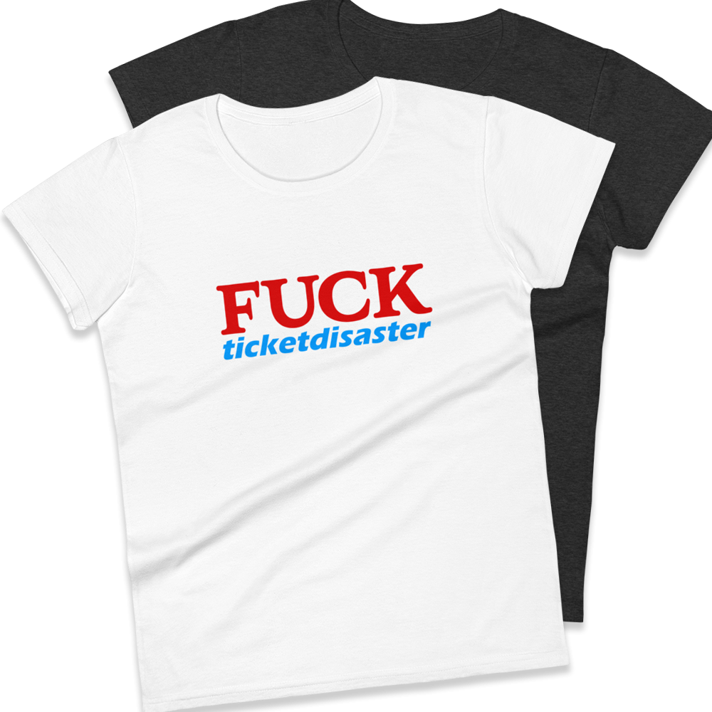 Fuck Ticketdisaster Ladies Tee