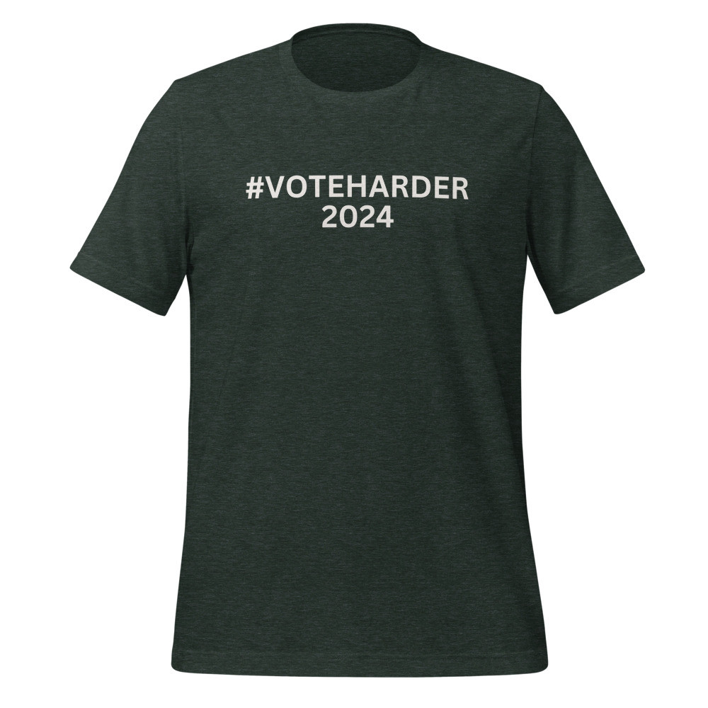 Vote Harder 2024 -Tshirt
