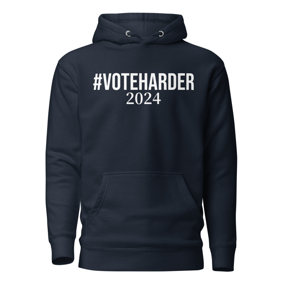 Vote Harder 2024 - Hoodie