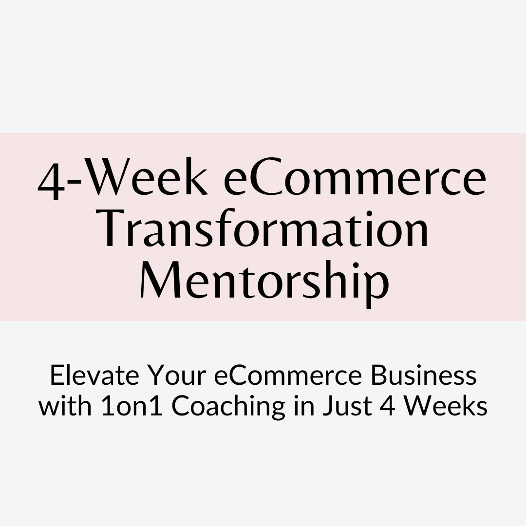 4 Week Mentorship: eCommerce Transformation
