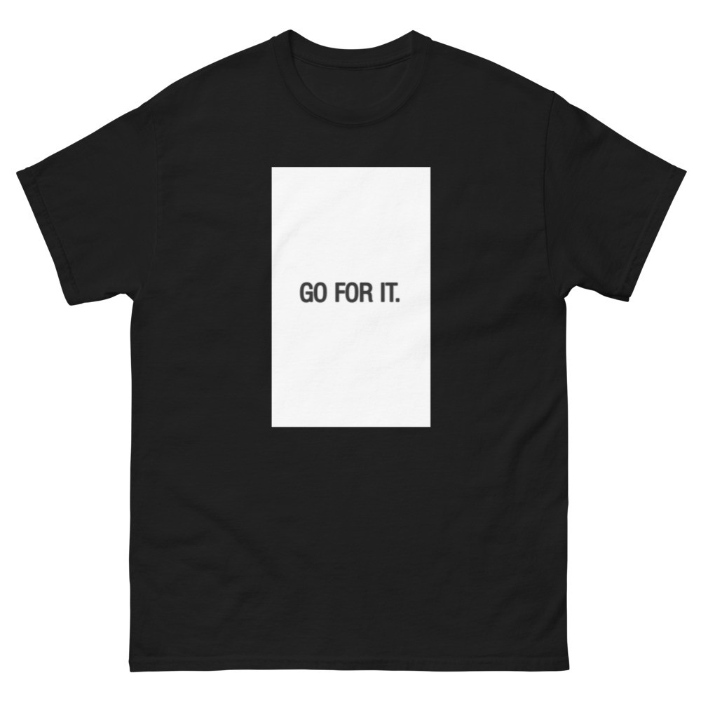 T-Shirt - GO FOR IT.