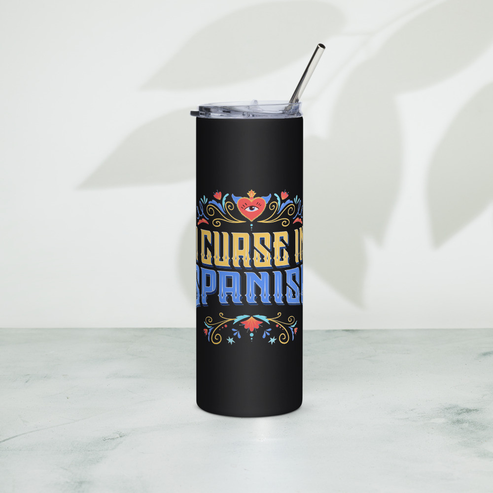I Curse In Spanish Stainless steel tumbler