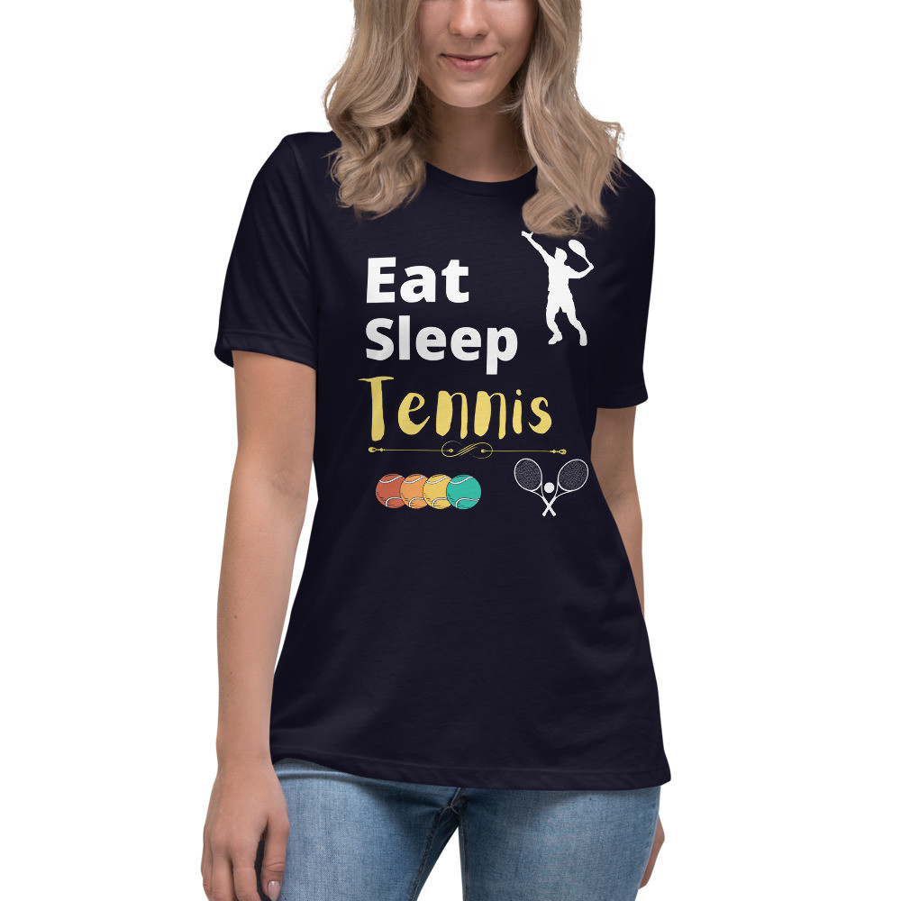 Women's Relaxed T-Shirt: Eat, Sleep Tennis