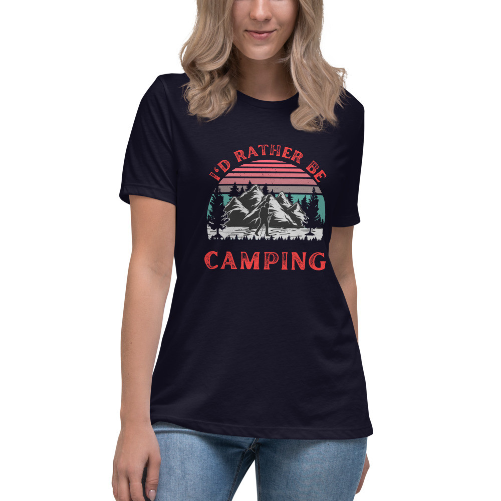 Women's Relaxed T-Shirt: I'd Rather Be Camping