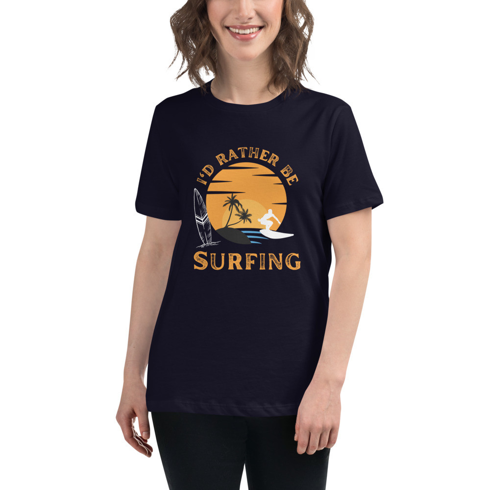 Women's Relaxed T-Shirt: I'd Rather Be Surfing