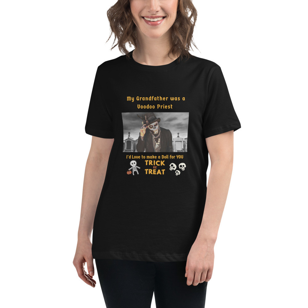 Women's Relaxed T-Shirt: My Grandfather was a Voodoo Priest