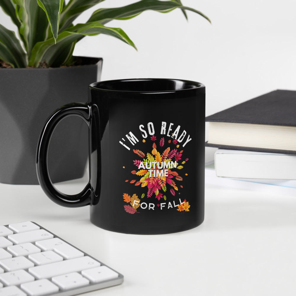 Black Glossy Mug: I'm So Ready For Fall