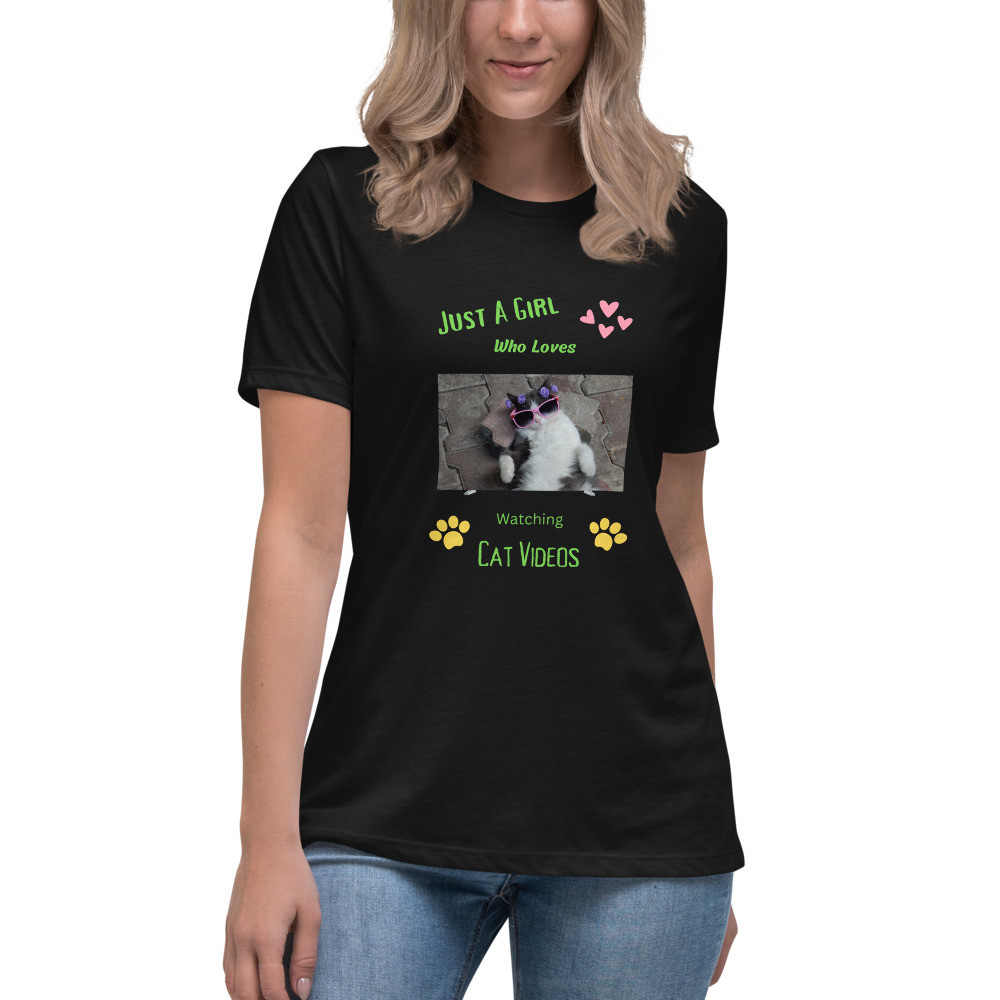 Women's Relaxed T-Shirt: Just A Girl Who Loves Watching Cat Videos