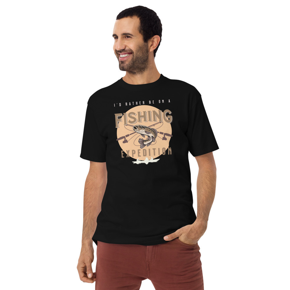 Men’s premium heavyweight tee: I'd Rather Be On A Fishing Expedition