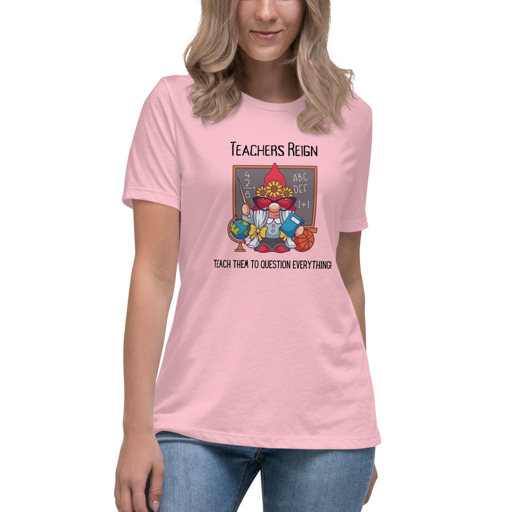 Women's Relaxed T-Shirt: Teacher's Reign