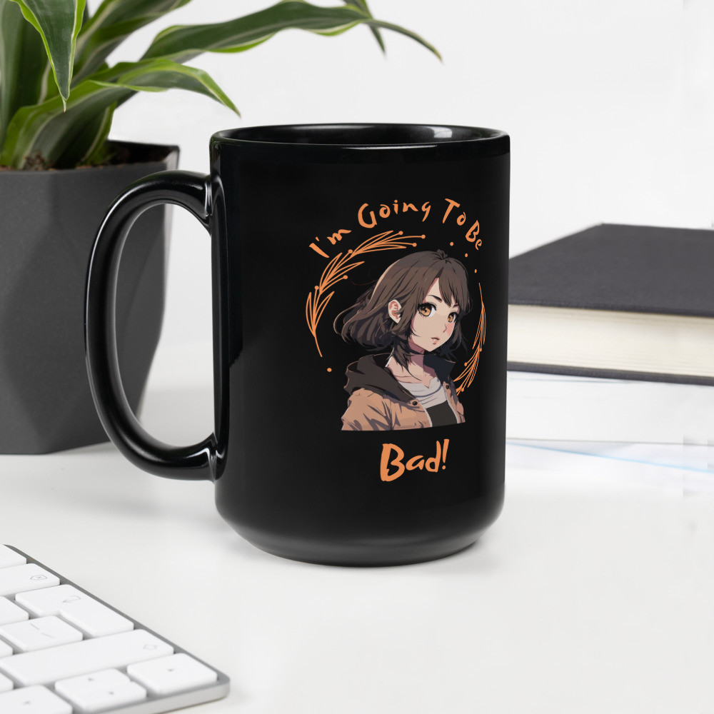 Black Glossy Mug: I'm going to Be Bad!