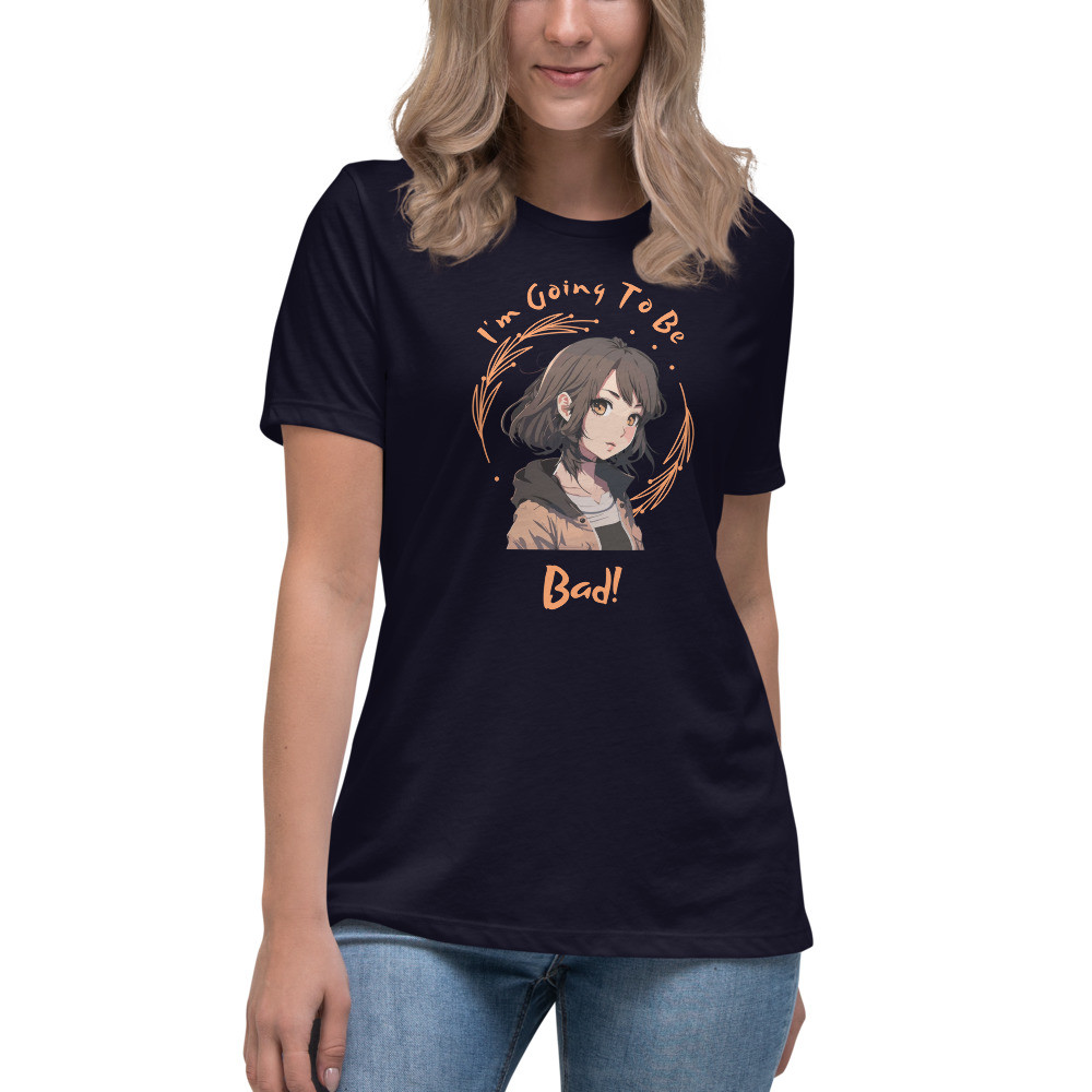 Women's Relaxed T-Shirt: I'm Going to Be Bad!