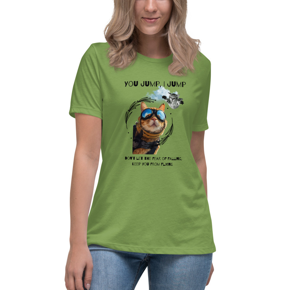Women's Relaxed T-Shirt: You Jump. I Jump