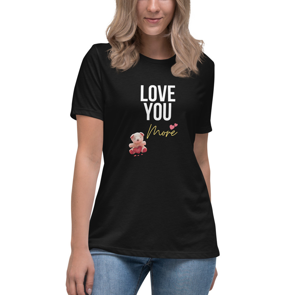 Women's Relaxed T-Shirt: Love You More