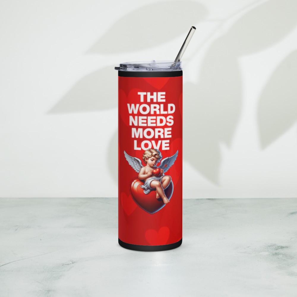 Stainless steel tumbler: The World Needs More Love II
