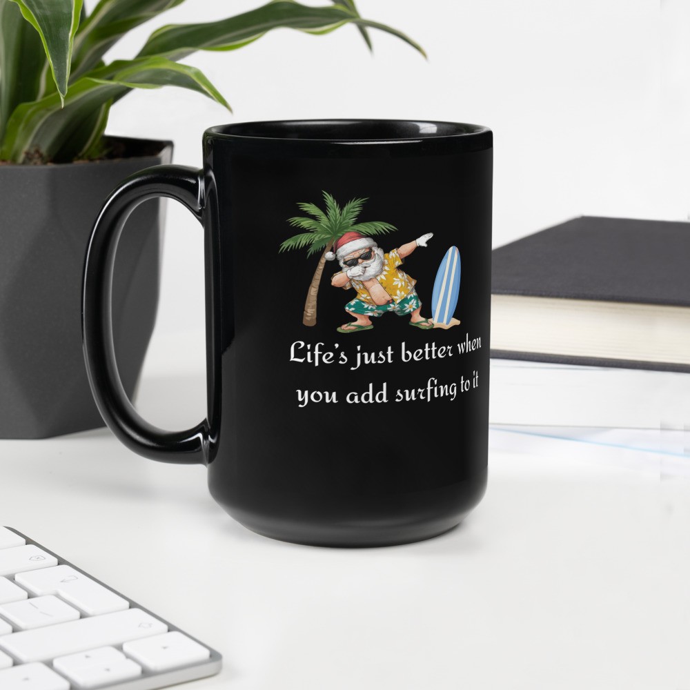 Black Glossy Mug: Life is better when you add surfing to it