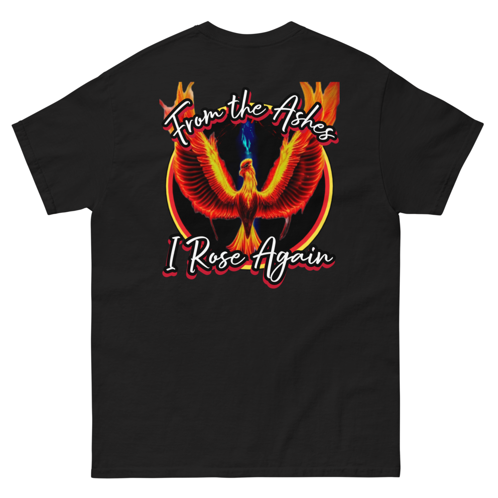 From the Ashes I rose Again T-shirt