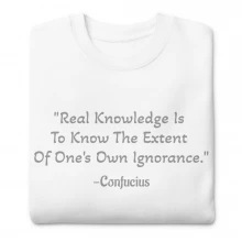 Confucius "Real Knowledge..." Quote Unisex Premium Sweatshirt