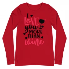I LOve U More Than Wine Unisex Long Sleeve Tee