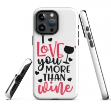 I LOve U More Than Wine Tough Case for iPhone®
