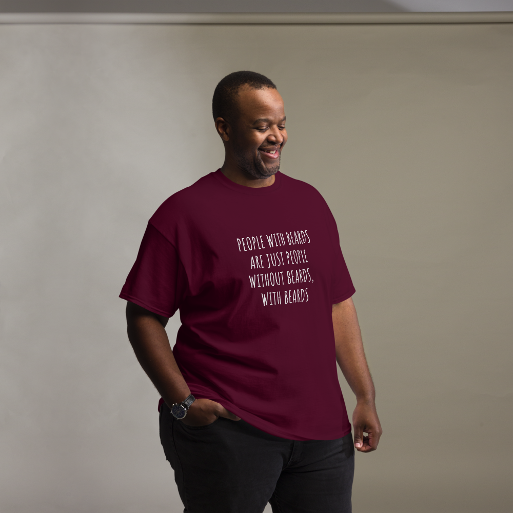 PEOPLE WITH BEARDS  ARE JUST PEOPLE  WITHOUT BEARDS,  WITH BEARDS  TSHIRT 
