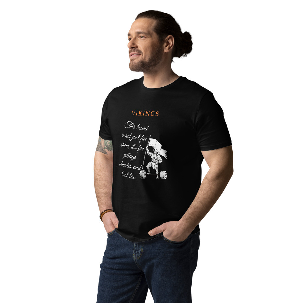 this beard is not just for show, it's for pillage, plunder and loot too Unisex organic cotton t-shirt
