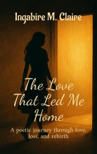The Love That Led Me Home by Ingabire M. Claire