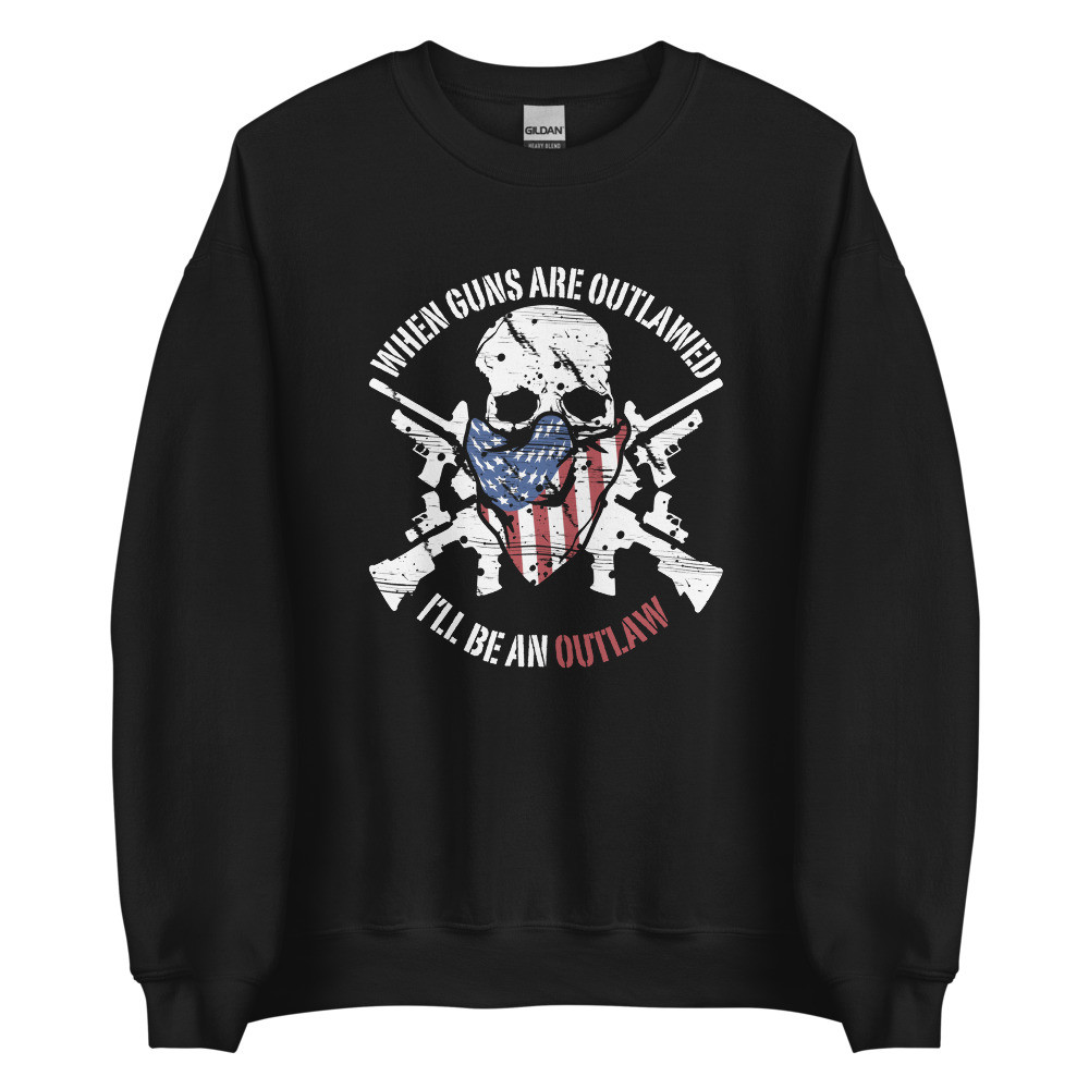 When Guns Are Outlawed Sweatshirt