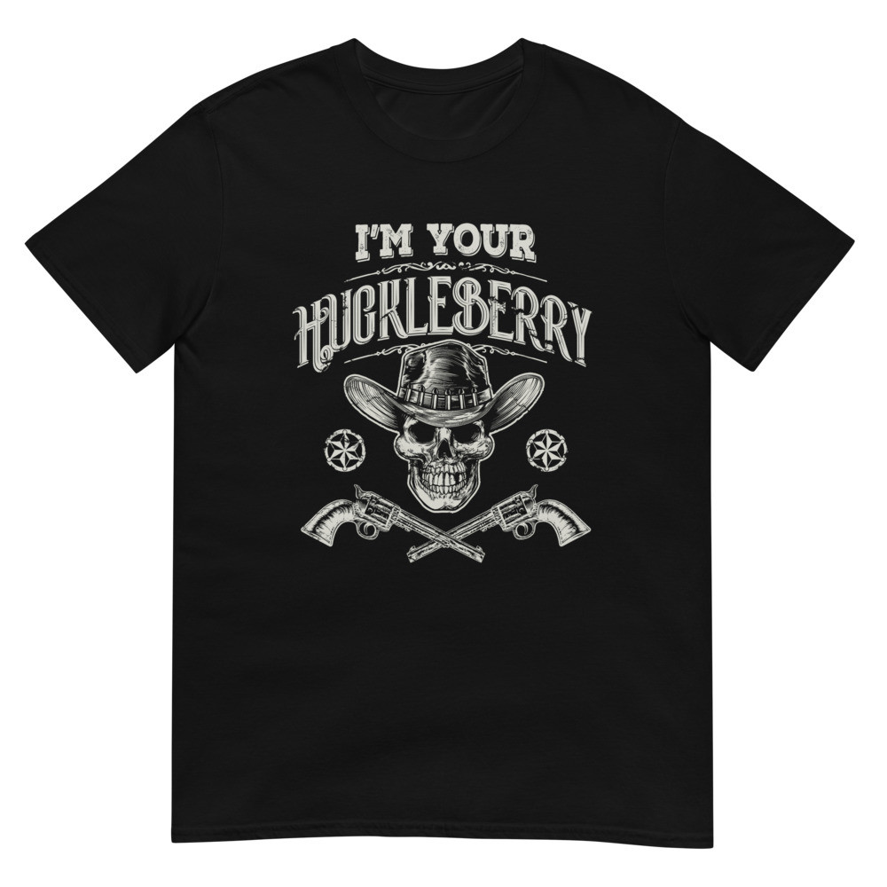 I'm Your Huckleberry T-Shirt