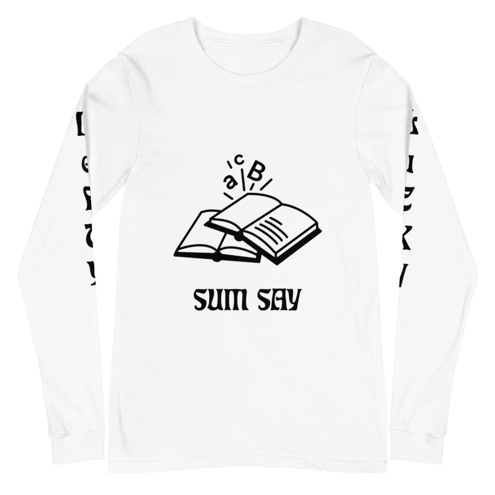 Unisex Long Sleeve Tee (SUM SAY)
