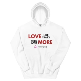 Love Like Crazy Then Love More: Unisex Hoodie