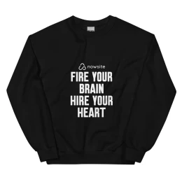 Fire Your Brain Hire Your Heart - Unisex Sweatshirt