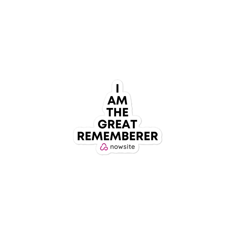 I Am The Great Rememberer - Bubble-free stickers